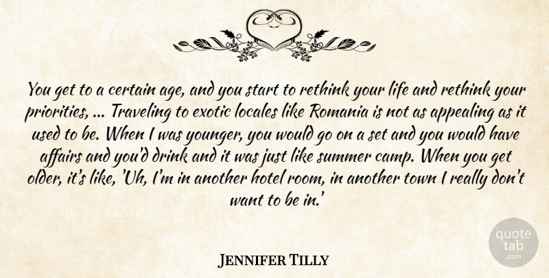 Jennifer Tilly Quote About Affairs, Age And Aging, Appealing, Certain, Drink: You Get To A Certain...