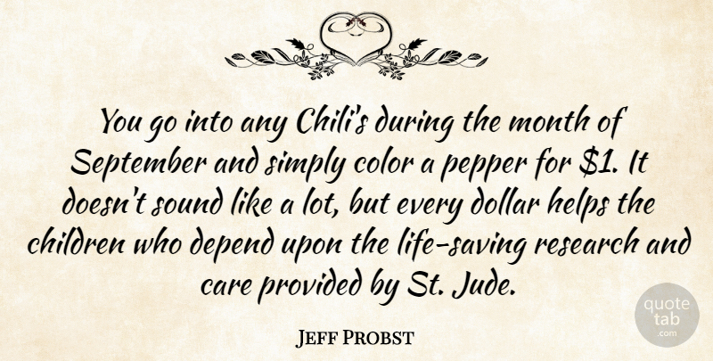 Jeff Probst Quote About Care, Children, Color, Depend, Dollar: You Go Into Any Chilis...