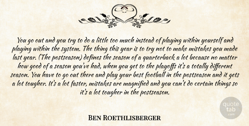 Ben Roethlisberger Quote About Best, Certain, Defines, Football, Gets: You Go Out And You...