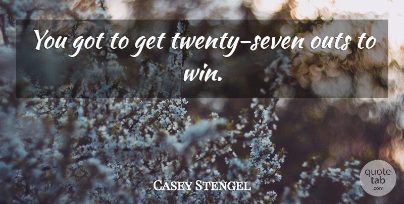 Casey Stengel Quote About Baseball, Winning, Twenties: You Got To Get Twenty...