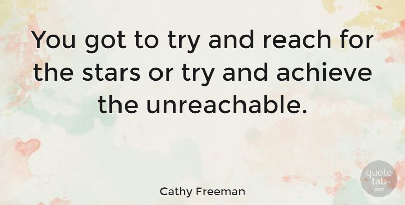 Cathy Freeman Quote About Motivational, Stars, Track: You Got To Try And...