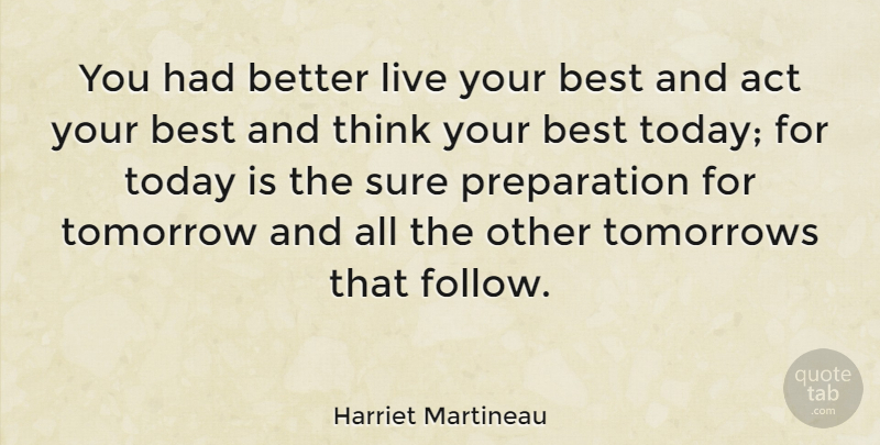 Harriet Martineau Quote About Future, Thinking, Preparation: You Had Better Live Your...