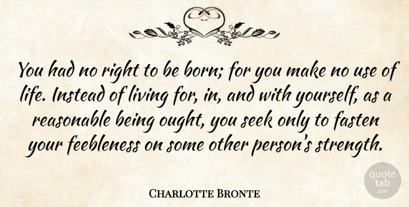 Charlotte Bronte Quote About Use, Born, Parasites: You Had No Right To...