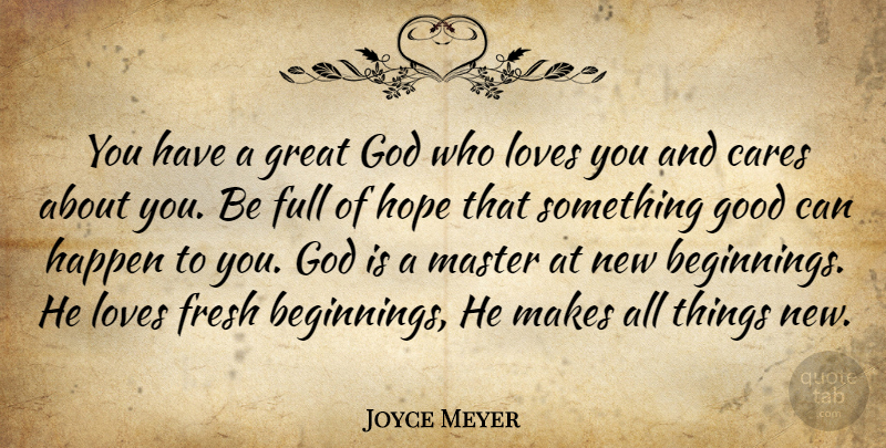 Joyce Meyer Quote About Love You, New Beginnings, Care: You Have A Great God...