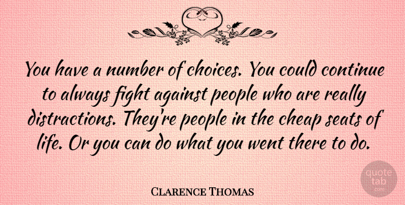 Clarence Thomas Quote About Fighting, Numbers, People: You Have A Number Of...