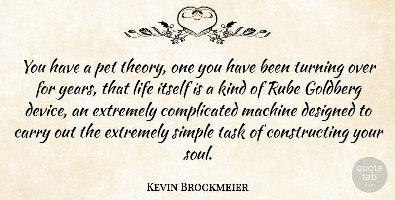 Kevin Brockmeier Quote About Simple, Years, Soul: You Have A Pet Theory...