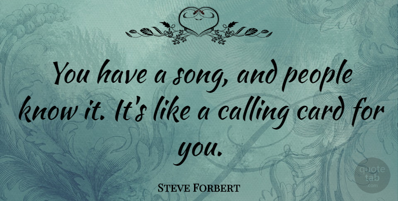 Steve Forbert Quote About People: You Have A Song And...