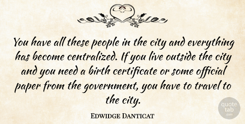 Edwidge Danticat Quote About Cities, Government, People: You Have All These People...