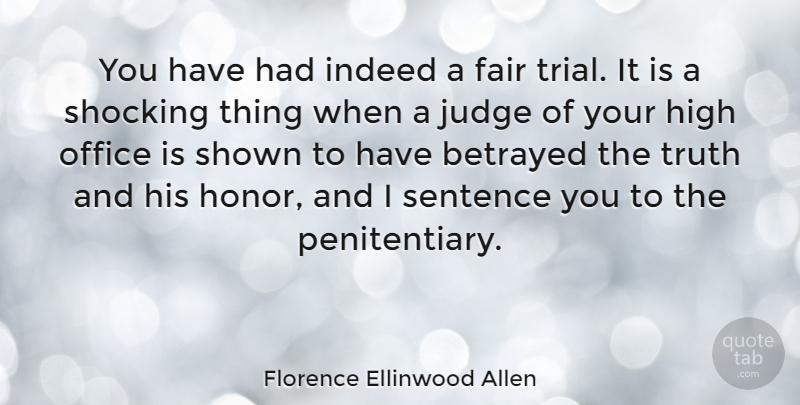 Florence Ellinwood Allen Quote About Judging, Office, Honor: You Have Had Indeed A...