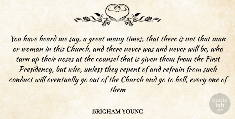 Brigham Young Quote About Men, Church, Noses: You Have Heard Me Say...