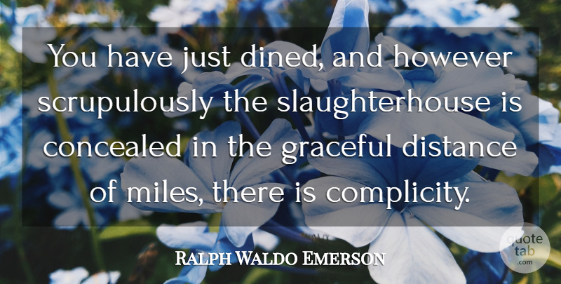 Ralph Waldo Emerson Quote About Distance, Vegetarianism, Ethics: You Have Just Dined And...