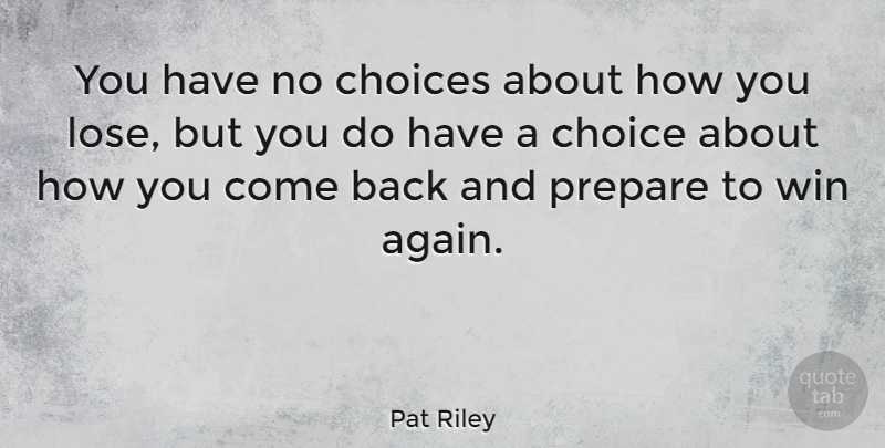 Pat Riley Quote About Basketball, Motivational Sports, Attitude: You Have No Choices About...