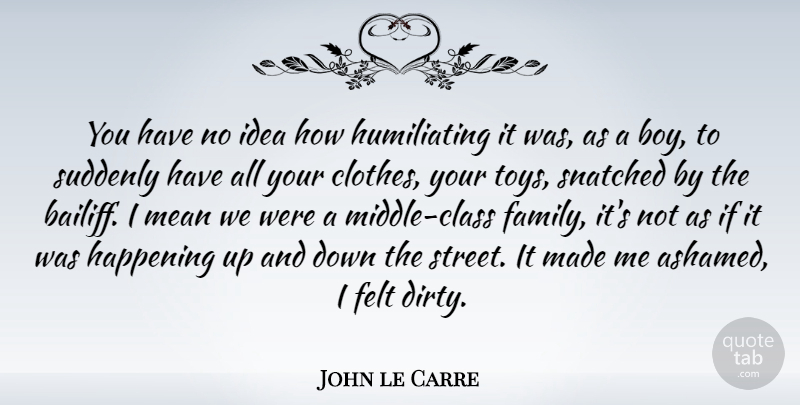 John le Carre Quote About Dirty, Mean, Boys: You Have No Idea How...