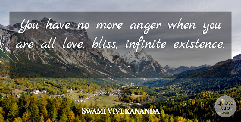 Swami Vivekananda Quote About Anger, Infinite, Bliss: You Have No More Anger...