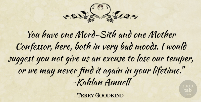 Terry Goodkind Quote About Mother, Giving, Bad Mood: You Have One Mord Sith...