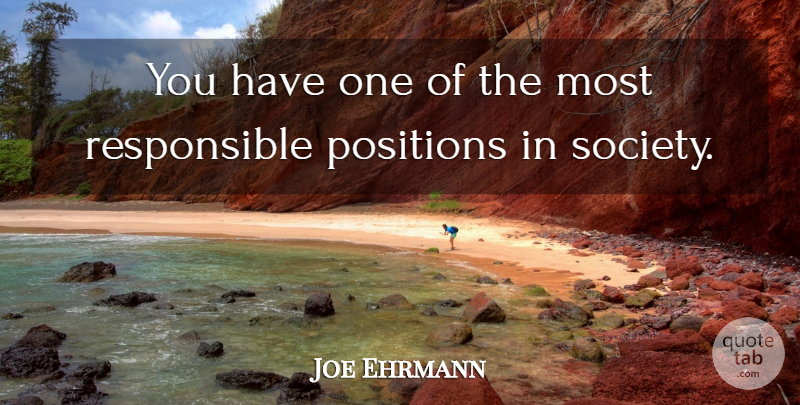 Joe Ehrmann Quote About Positions, Society: You Have One Of The...