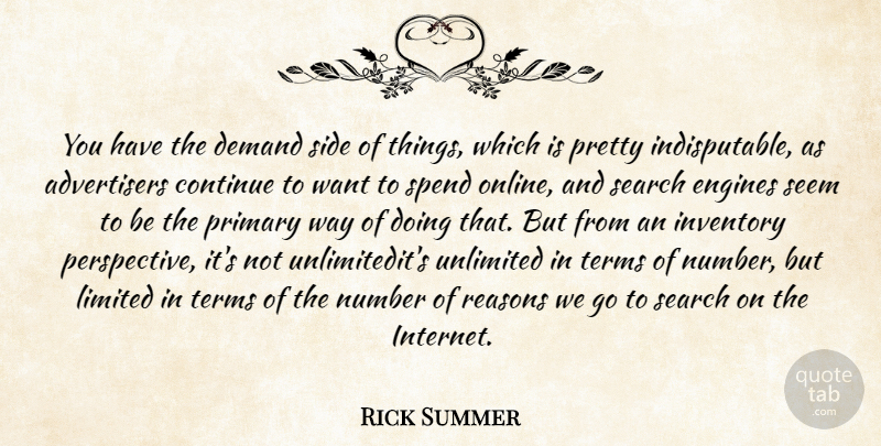 Rick Summer Quote About Advertising, Continue, Demand, Engines, Inventory: You Have The Demand Side...