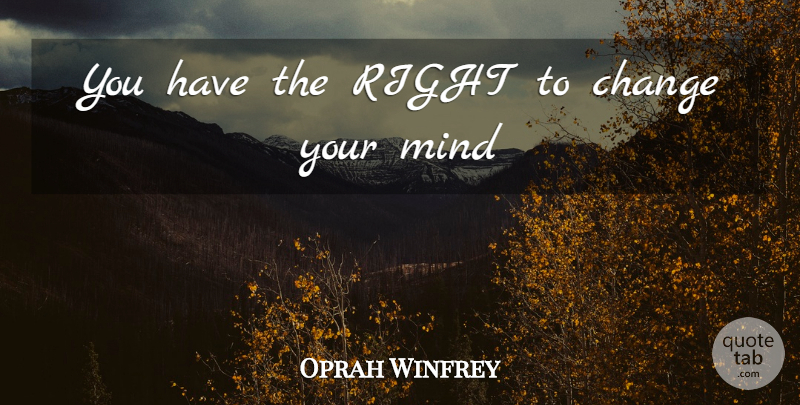 Oprah Winfrey Quote About Love, Life, Mind: You Have The Right To...