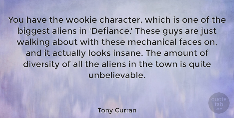 Tony Curran Quote About Amount, Biggest, Faces, Guys, Looks: You Have The Wookie Character...