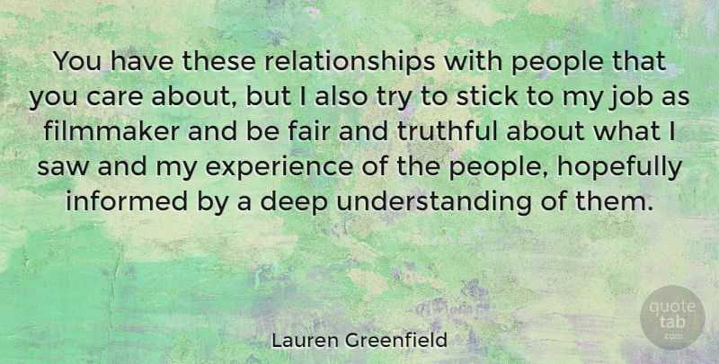 Lauren Greenfield Quote About Jobs, Deep Understanding, People: You Have These Relationships With...