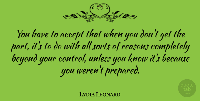 Lydia Leonard Quote About Reasons, Sorts, Unless: You Have To Accept That...