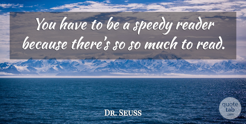 Dr. Seuss Quote About Reading, Reader: You Have To Be A...