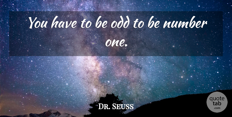 Dr. Seuss Quote About Numbers, Odd: You Have To Be Odd...