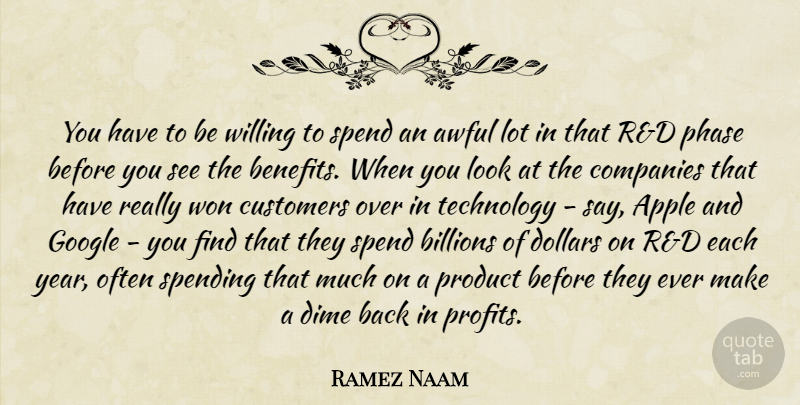 Ramez Naam Quote About Technology, Years, Apples: You Have To Be Willing...