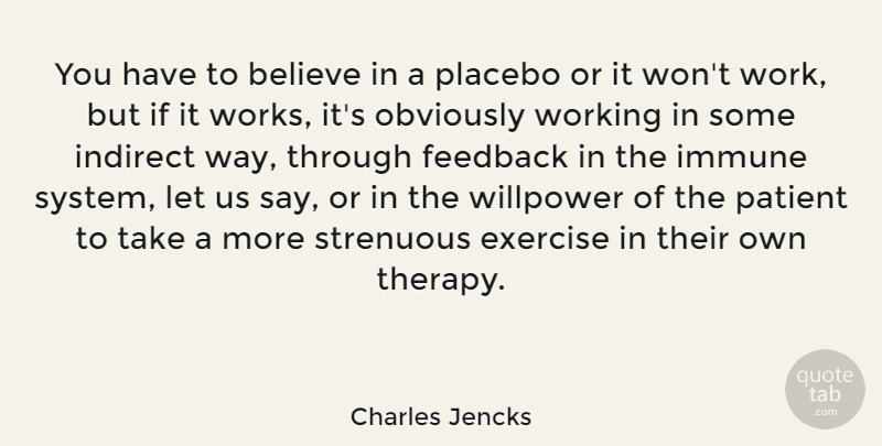 Charles Jencks Quote About Believe, Immune, Indirect, Obviously, Patient: You Have To Believe In...