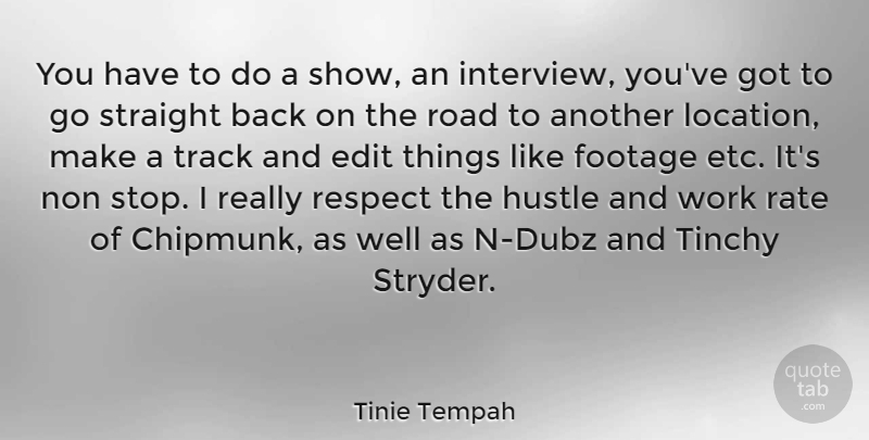 Tinie Tempah Quote About Track, Hustle, Location: You Have To Do A...