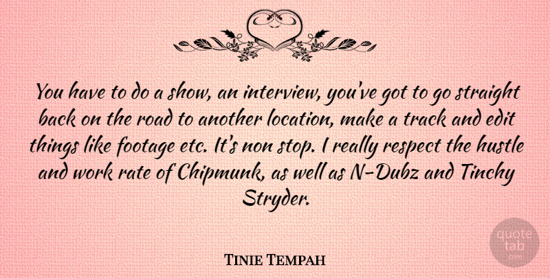 Tinie Tempah Quote About Track, Hustle, Location: You Have To Do A...