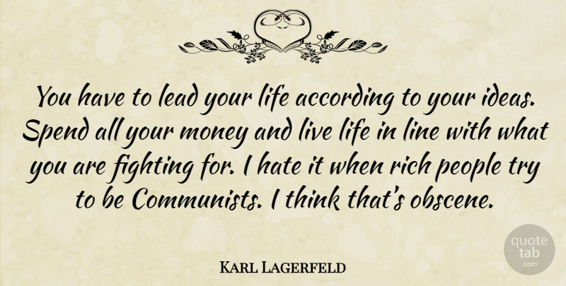 Karl Lagerfeld Quote About Hate, Live Life, Fighting: You Have To Lead Your...