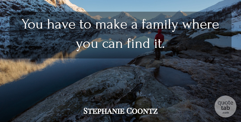 Stephanie Coontz Quote About Family: You Have To Make A...