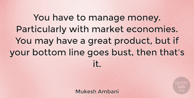 Mukesh Ambani Quote About Lines, May, Economy: You Have To Manage Money...