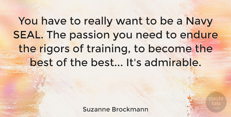 Suzanne Brockmann Quote About Best, Endure, Navy: You Have To Really Want...