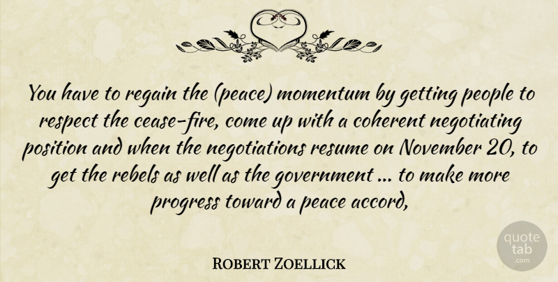 Robert Zoellick Quote About Coherent, Government, Momentum, November, Peace: You Have To Regain The...