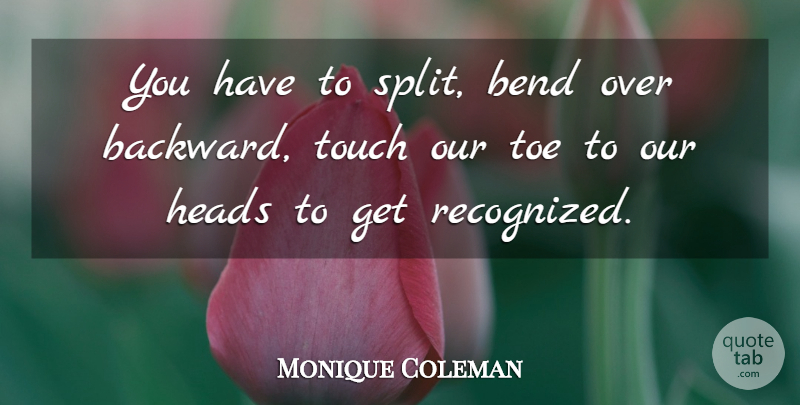 Monique Coleman Quote About Splits, Toes: You Have To Split Bend...