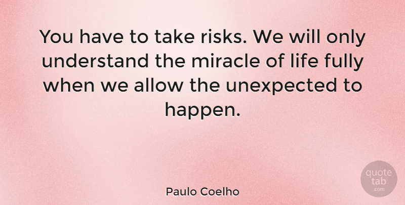 Paulo Coelho Quote About Life, Motivational, Relationship: You Have To Take Risks...