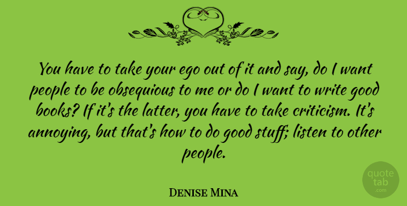 Denise Mina Quote About Good, Listen, People: You Have To Take Your...