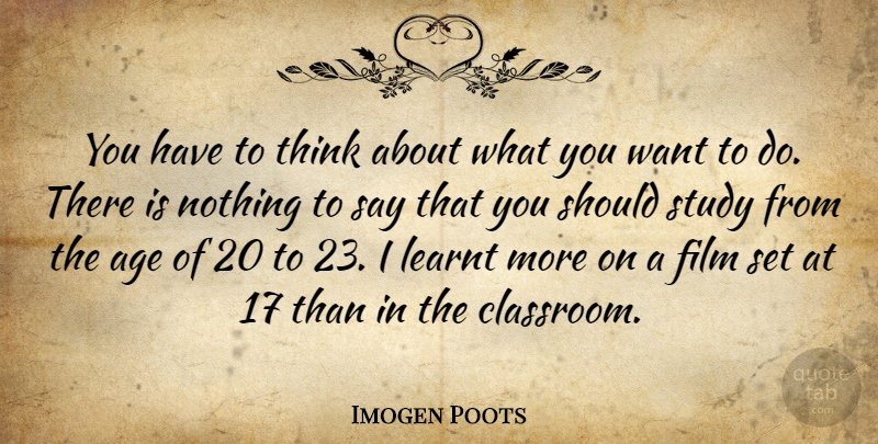 Imogen Poots Quote About Age, Learnt: You Have To Think About...