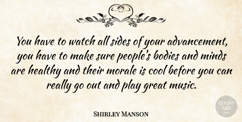 Shirley Manson Quote About Play, People, Healthy: You Have To Watch All...