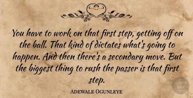 Adewale Ogunleye Quote About Biggest, Dictates, Rush, Secondary, Work: You Have To Work On...