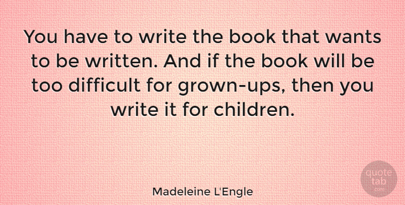 Madeleine L'Engle Quote About Life, Beautiful, Children: You Have To Write The...