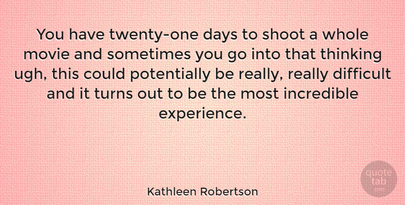 Kathleen Robertson Quote About Thinking, One Day, Ugh: You Have Twenty One Days...