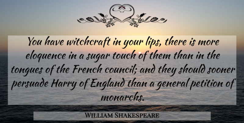 William Shakespeare Quote About Sugar, Tongue, England: You Have Witchcraft In Your...