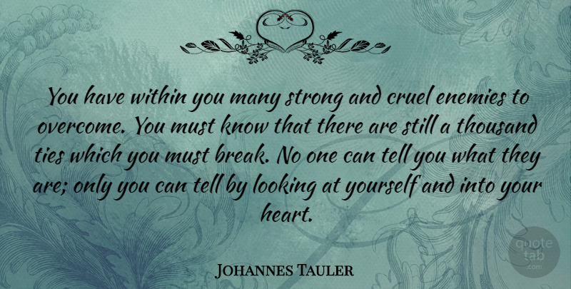Johannes Tauler Quote About Strong, Heart, Ties: You Have Within You Many...