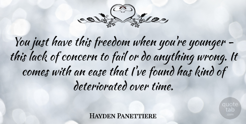 Hayden Panettiere Quote About Ease, Kind, Failing: You Just Have This Freedom...