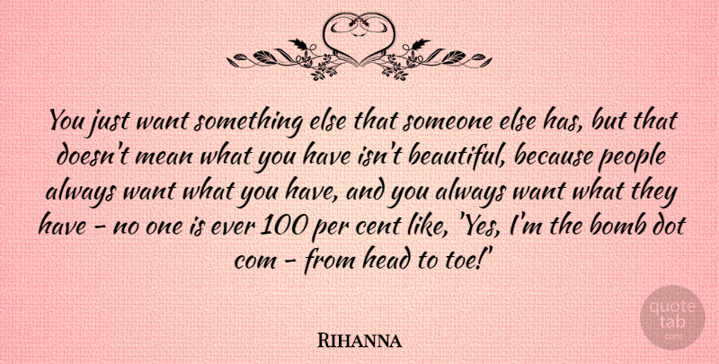 Rihanna Quote About Beautiful, Mean, Want Something: You Just Want Something Else...