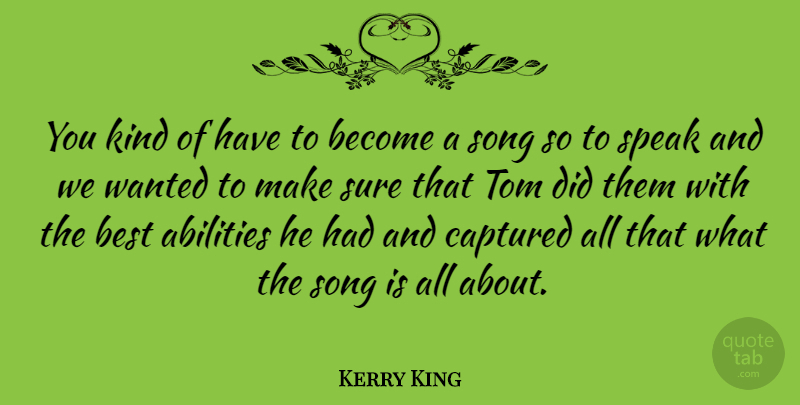Kerry King Quote About American Musician, Best, Captured, Song, Sure: You Kind Of Have To...