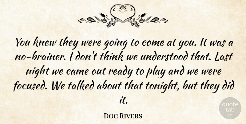 Doc Rivers Quote About Came, Knew, Last, Night, Ready: You Knew They Were Going...
